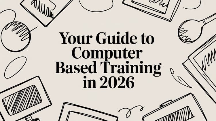 Computer Based Training Method Your Guide to Computer Based Training in 2026 — Mentor LMS